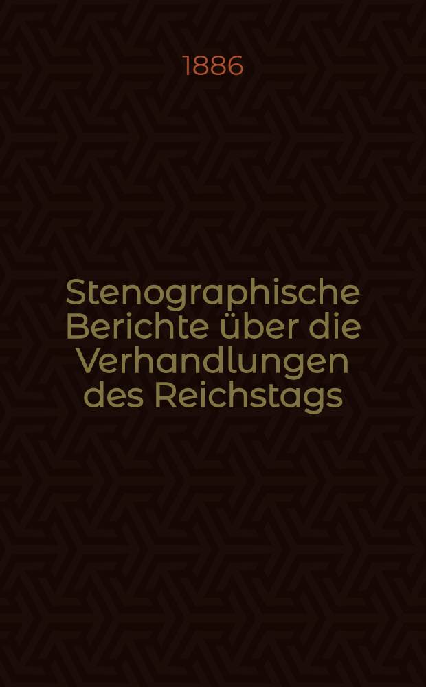 Stenographische Berichte über die Verhandlungen des Reichstags : VI. Legislaturperiode. II. Session 1885/86. Bd. 3 : Von der 66. Sitzung am 13. März 1886 bis zur 95. (Schluß-) Sitzung am 26. Juni 1886