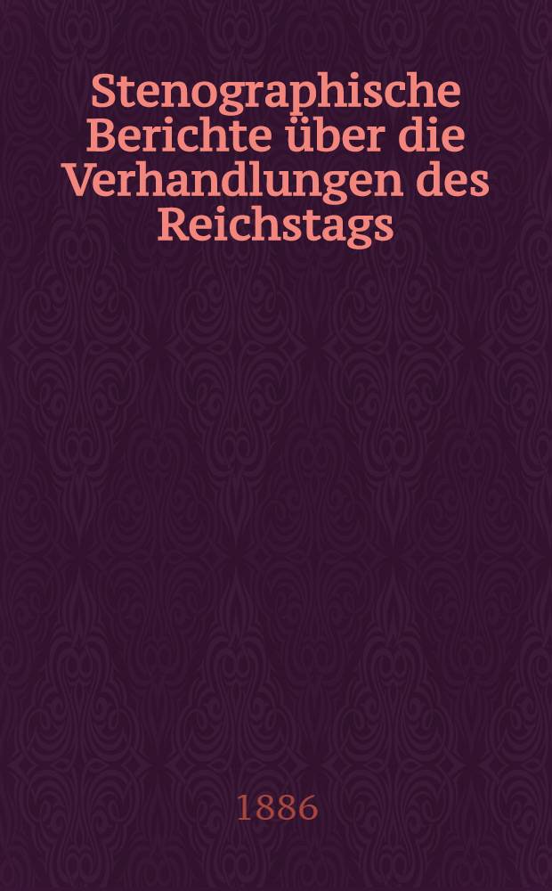 Stenographische Berichte über die Verhandlungen des Reichstags : VI. Legislaturperiode. II. Session 1885/86. Bd. 5 : Anlagen zu den Verhandlungen des Reichstages