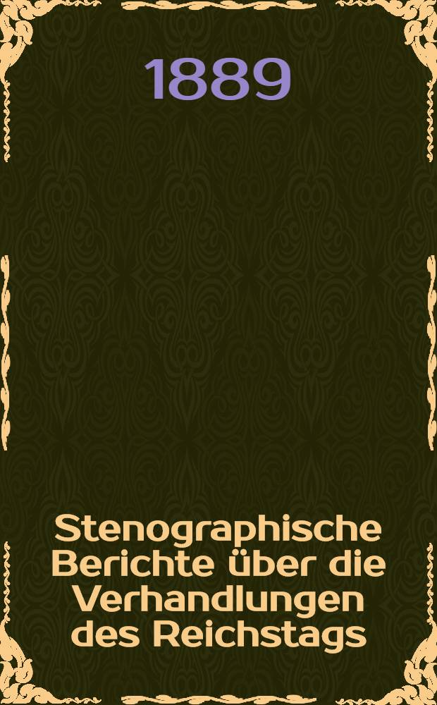 Stenographische Berichte über die Verhandlungen des Reichstags : VII. Legislaturperiode. IV. Session 1888-89. Bd. 6 : Anlageband 3 Nr. 142 bis 274 der amtlichen Drucksachen des Reichstages enthaltend