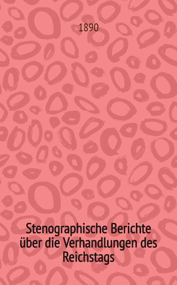 Stenographische Berichte über die Verhandlungen des Reichstags : VIII. Legislaturperiode. I. Session 1890-92