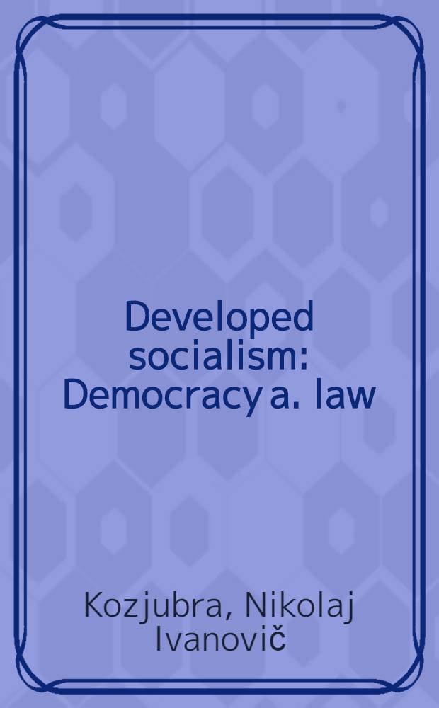 Developed socialism : Democracy a. law