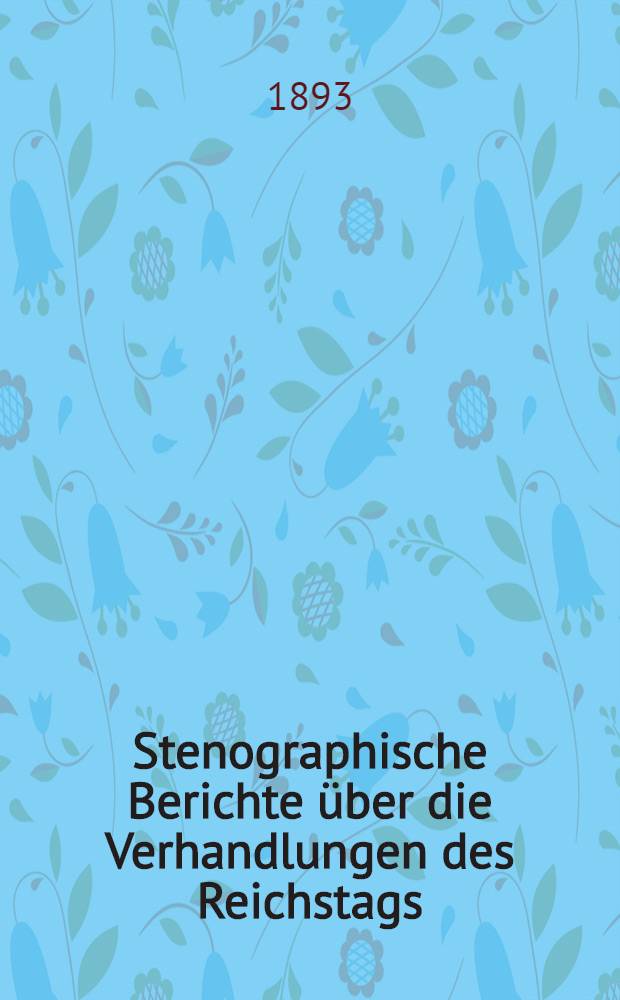 Stenographische Berichte über die Verhandlungen des Reichstags : VIII. Legislaturperiode. II. Session 1892/93. [Bd. 5] : Anlageband 2. Von Nr. 101 bis 232 der amtlichen Drucksachen des Reichstages enthaltend