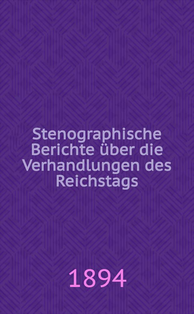 Stenographische Berichte über die Verhandlungen des Reichstags : IX. Legislaturperiode. II. Session 1893-94. [Bd. 5] : Anlageband 2. Nr. 118 bis 353 der amtlichen Drucksachen des Reichstages enthaltend