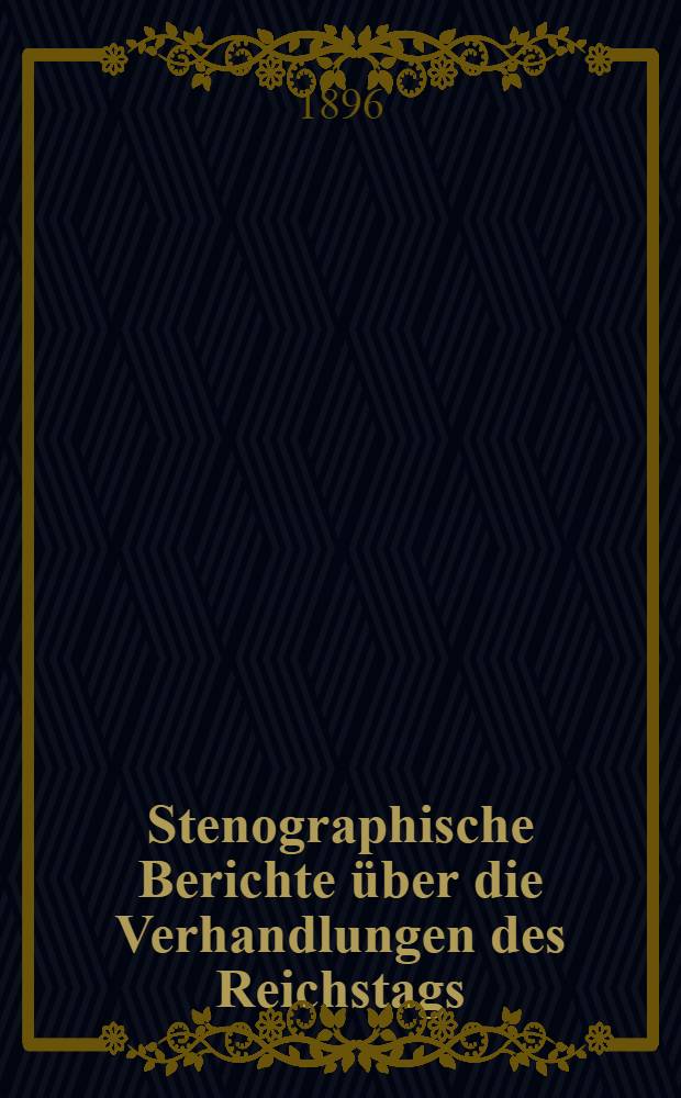Stenographische Berichte über die Verhandlungen des Reichstags : IX. Legislaturperiode, IV. Session. 1895/97. [Bd. 9] : Anlageband 1. Nr. 1 bis ad 87a der amtlichen Drucksachen des Reichstages enthaltend