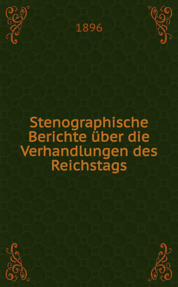 Stenographische Berichte über die Verhandlungen des Reichstags : IX. Legislaturperiode, IV. Session. 1895/97. [Bd. 10] : Anlageband 2. Nr. 88 bis 286 der amtlichen Drucksachen des Reichstages enthaltend