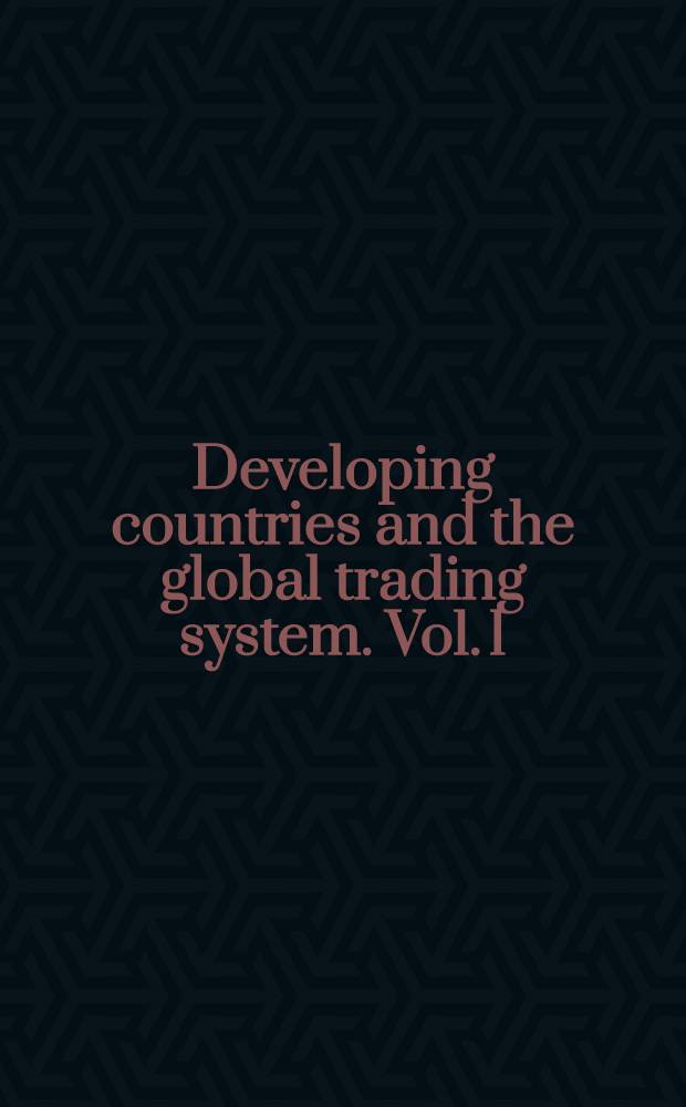 Developing countries and the global trading system. Vol. 1 : Thematic studies from a Ford foundation project