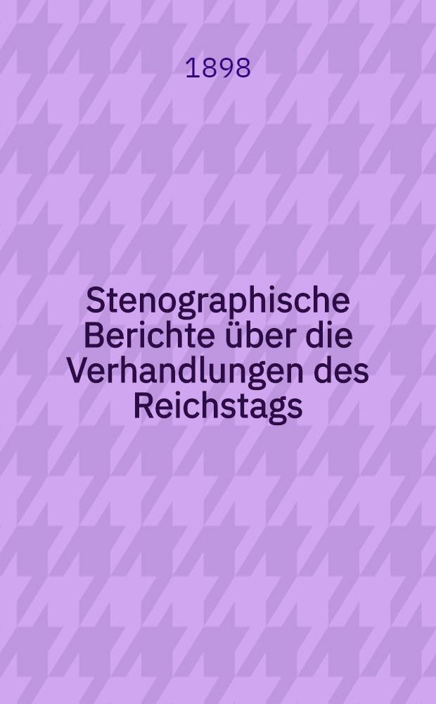 Stenographische Berichte über die Verhandlungen des Reichstags : IX. Legislaturperiode. V. Session 1897/98. Bd. 3 : Von der 66. Sitzung am 21. März 1898 bis zur Schlußsitzung am 6. Mai 1898