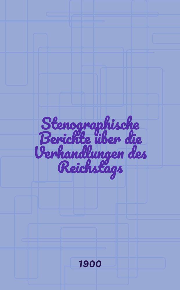 Stenographische Berichte über die Verhandlungen des Reichstags : X. Legislaturperiode. I. Session 1898/1900. Bd. 5 : Von der 132. Sitzung am 22. Jan. 1900 bis zur 161. Sitzung am 7. März 1900