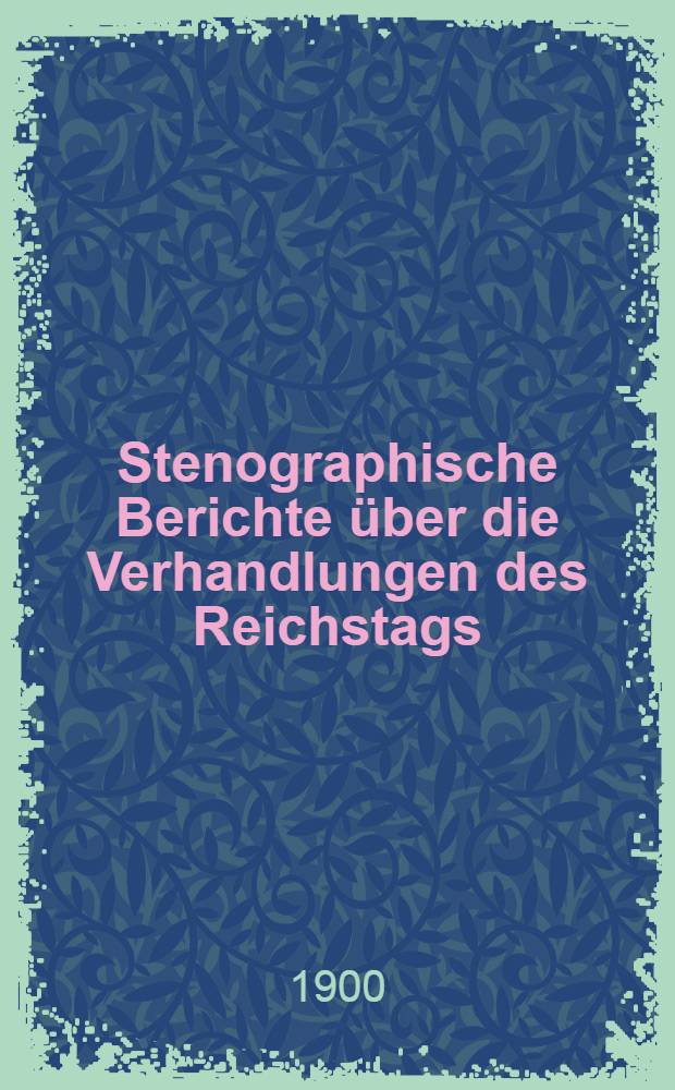 Stenographische Berichte über die Verhandlungen des Reichstags : X. Legislaturperiode. I. Session 1898/1900. [Bd. 12] : Anlageband 5. Nr. 527 bis 681 der amtlichen Drucksachen des Reichstages enthaltend