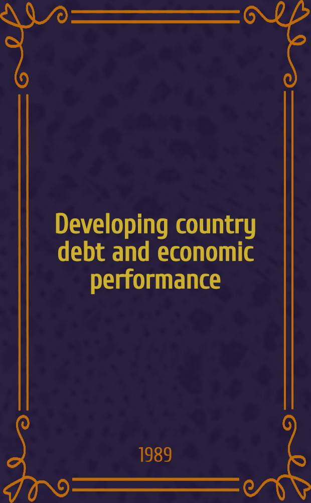 Developing country debt and economic performance : [Papers presented at a Conf. held in Washington from 21 through 23 Sept. 1987]. Vol. 1 : The international financial system