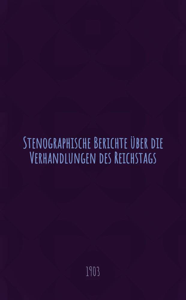 Stenographische Berichte über die Verhandlungen des Reichstags : X. Legislaturperiode. II. Session 1900/[1903]. Bd. 7 : Von der 193. Sitzung am 14. Okt. 1902 bis zur 221. [!220]. Sitzung am 24. [!22] Nov. 1902