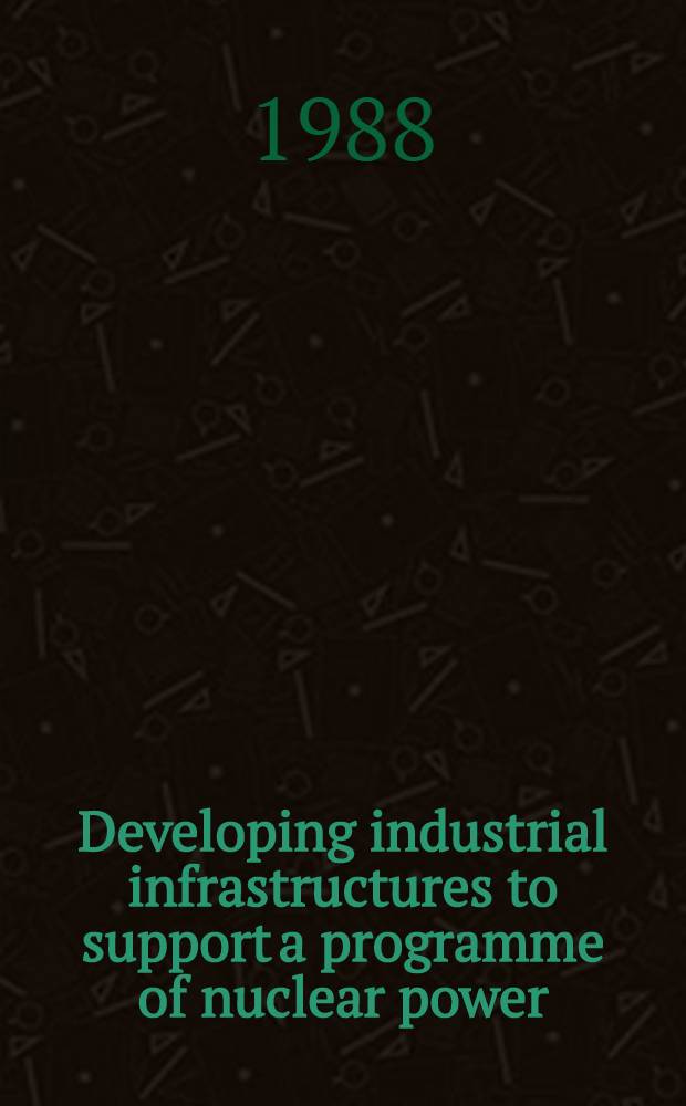Developing industrial infrastructures to support a programme of nuclear power : A guidebook