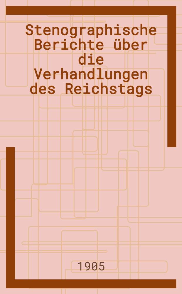 Stenographische Berichte über die Verhandlungen des Reichstags : XI. Legislaturperiode. I. Session. 1-[2]. Sessionsabschn., 1903/1904, [1905]. [Bd. 17] : Anlageband 8. Nr. 751 bis 856 der amtlichen Drucksachen des Reichstages enthaltend