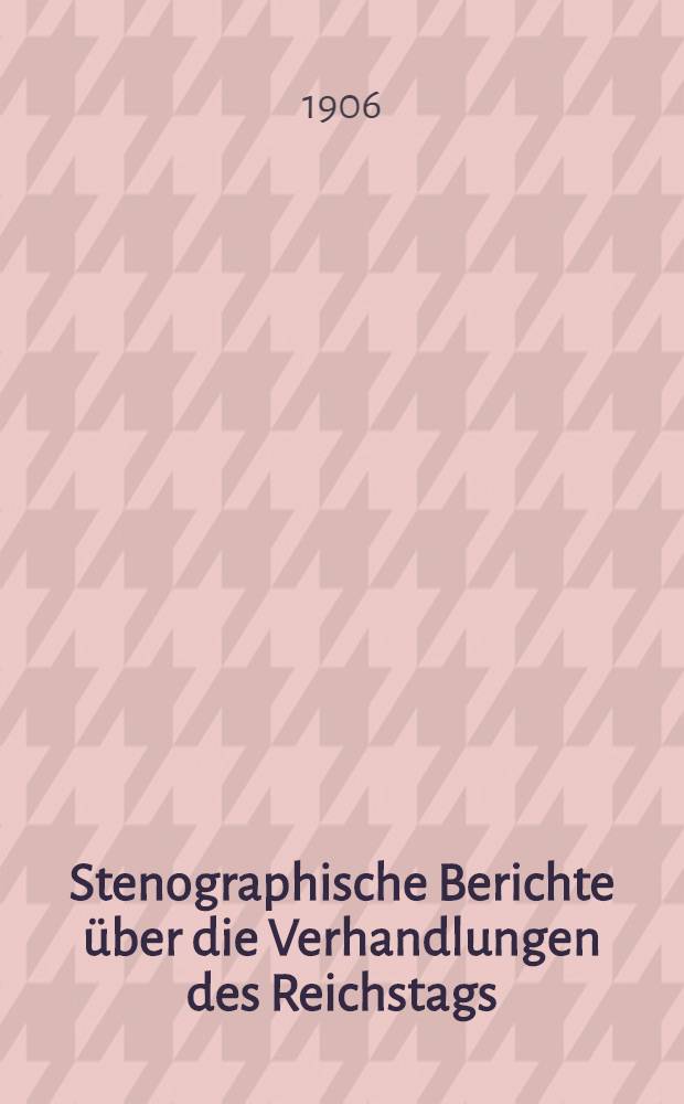 Stenographische Berichte über die Verhandlungen des Reichstags : XI. Legislaturperiode. II. Session. 1905/1906. Bd. 2 : Erster Sessionsabschnitt von 28, Nov. 1905 bis zur Vertagung der Session am 28. Mai 1906