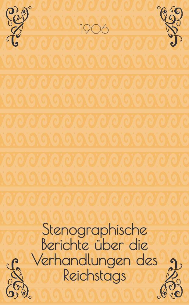 Stenographische Berichte &uuml;ber die Verhandlungen des Reichstags : XI. Legislaturperiode. II. Session. 1905/1906. [Bd. 7] : Anlageband 2. Nr. 5 bis 68 der amtlichen Drucksachen des Reichstages enthaltend