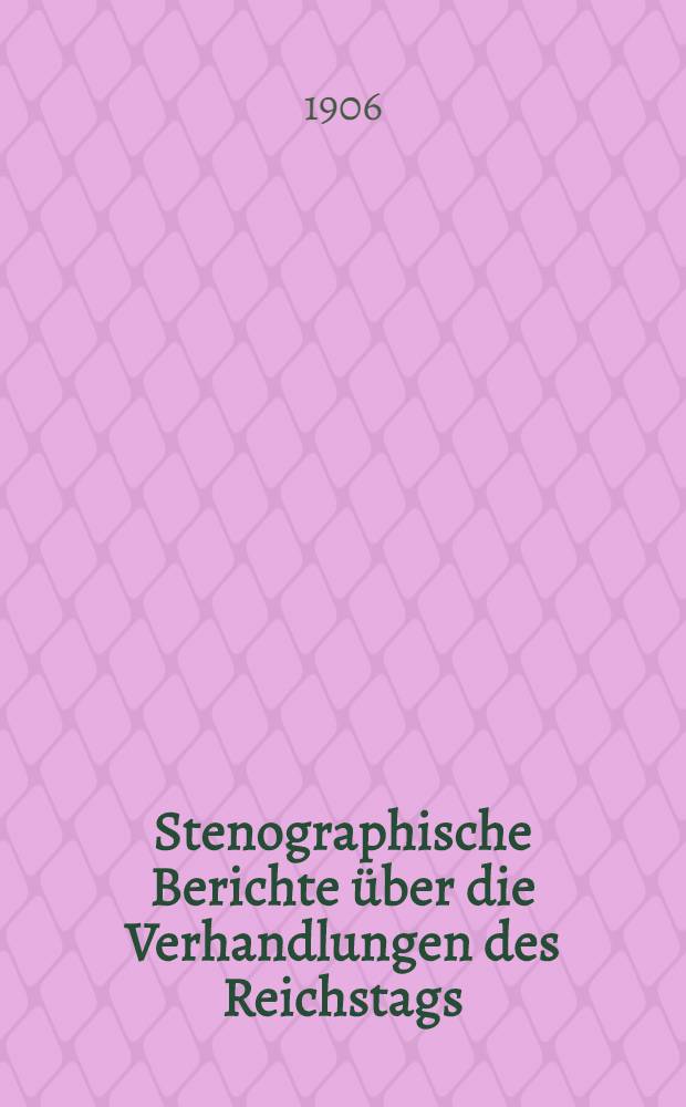 Stenographische Berichte über die Verhandlungen des Reichstags : XI. Legislaturperiode. II. Session. 1905/1906. [Bd. 10] : Anlageband 5. Nr. 313 bis 432 der amtlichen Drucksachen des Reichstages enthaltend