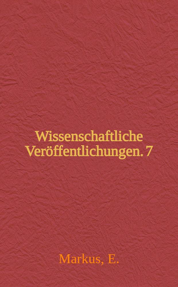 ... Wissenschaftliche Ver&ouml;ffentlichungen. 7 : Die landschaftskundliche Gliederung der Erdoberfl&auml;che. Die reichsdeutschen Obstbaugebiete in geographischer Betrachtung. Die Schneedecke der Ostalpen. Eine interessante Form von Landzerst&ouml;rung durch den Menschen. Landschaftskundliche Wesensz&uuml;ge der &ouml;stlichen Gobi. Das Pflanzenkleid des Nanga Parbat