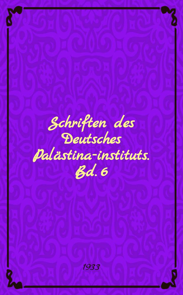 Schriften des Deutsches Pal&auml;stina-instituts. Bd. 6 : Arbeit und Sitte in Pal&auml;stina