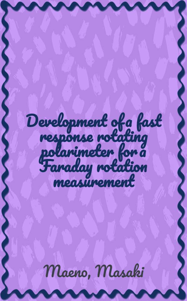 Development of a fast response rotating polarimeter for a Faraday rotation measurement