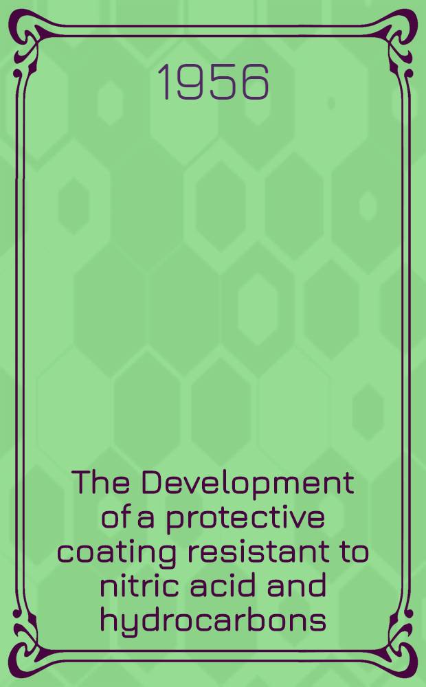 The Development of a protective coating resistant to nitric acid and hydrocarbons