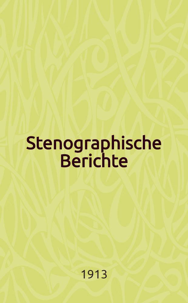 Stenographische Berichte : XIII. Legislaturperiode. 1. Session. [Bd. 7] : Von der 131. Sitzung am 3. Apr. 1913 bis zur 150. Sitzung am 26. Apr. 1913