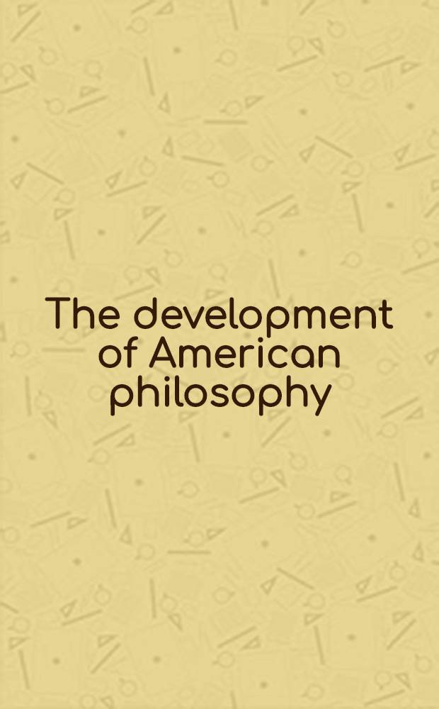 The development of American philosophy : A book of readings