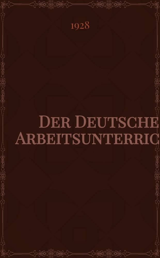 Der Deutsche Arbeitsunterricht : Arbeitsverfahren Klassenpl&auml;ne Unterrichtsbeispiele. H. 2 : Sprach-, Stil- und Aufsatzunterricht