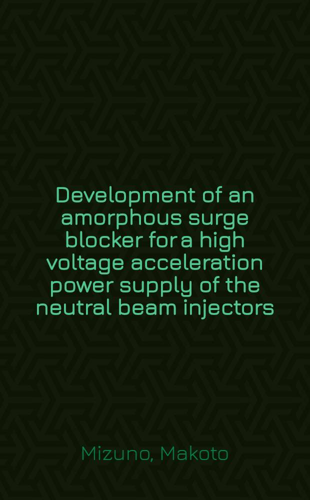 Development of an amorphous surge blocker for a high voltage acceleration power supply of the neutral beam injectors