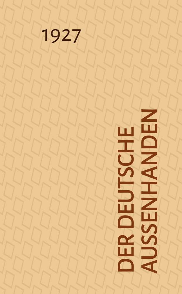 Der deutsche Aussenhanden (Spezielhandel) im Jahre 1925 verglichen mit dem Jahre 1913 : Im Auftrage des I. Unterausschusses (5. Arbeitsgruppe). Tl. 2 : Nach statistischen Nummern