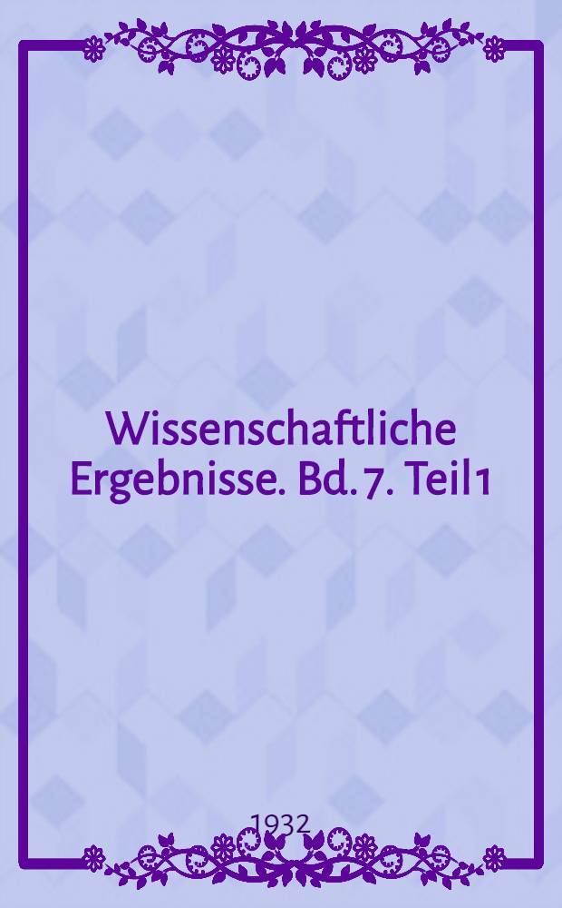 Wissenschaftliche Ergebnisse. Bd. 7. Teil 1 : Die Gezeiten und inneren Gezeitenwellen des Atlantischen Ozeans
