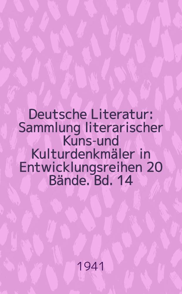 Deutsche Literatur : Sammlung literarischer Kunst- und Kulturdenkm&auml;ler in Entwicklungsreihen 20 B&auml;nde. Bd. 14 : Klingers Romane