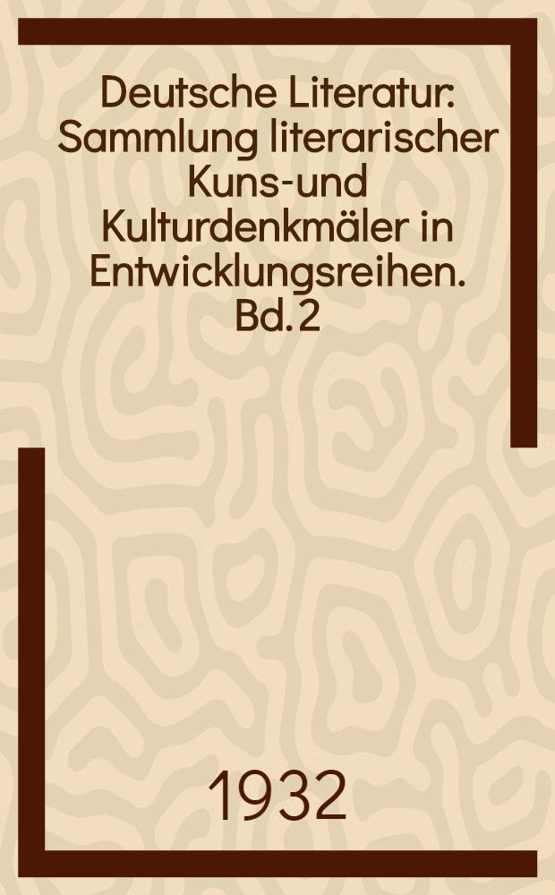 Deutsche Literatur : Sammlung literarischer Kunst- und Kulturdenkmäler in Entwicklungsreihen. Bd. 2 : Durch Aufklärung zur wahren Menschlichkeit