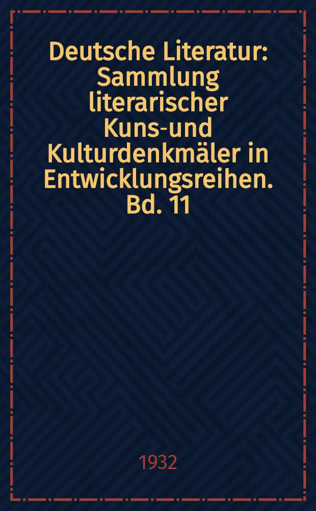 Deutsche Literatur : Sammlung literarischer Kunst- und Kulturdenkmäler in Entwicklungsreihen. Bd. 11 : Gegenwart und Altertum