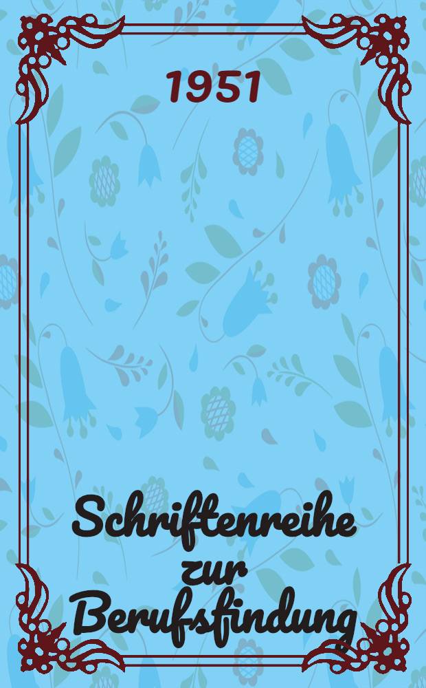 Schriftenreihe zur Berufsfindung