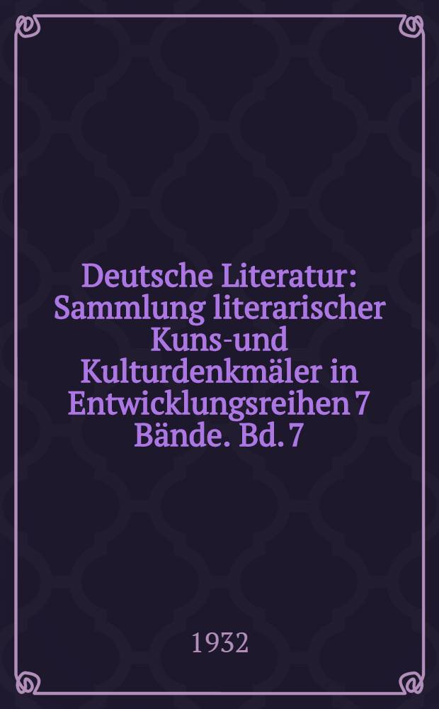 Deutsche Literatur : Sammlung literarischer Kunst- und Kulturdenkmäler in Entwicklungsreihen 7 Bände. Bd. 7 : Im neuen Reich 1871-1914