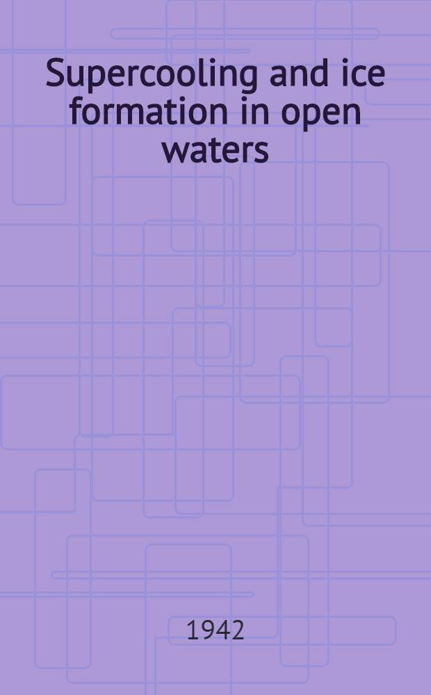 Supercooling and ice formation in open waters : (Ice studies I)