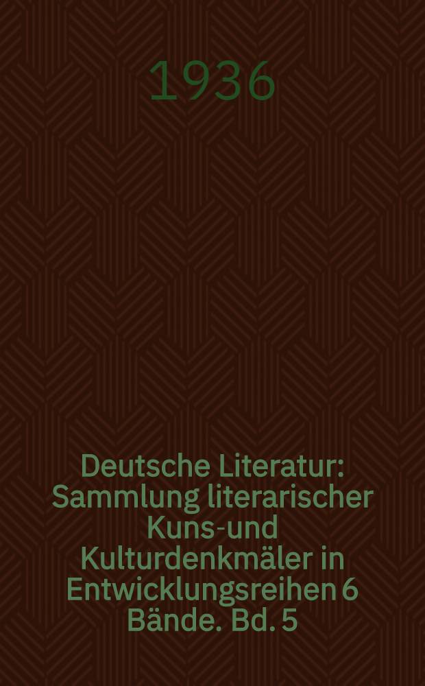 Deutsche Literatur : Sammlung literarischer Kunst- und Kulturdenkmäler in Entwicklungsreihen 6 Bände. Bd. 5 : Deutsche Chroniken