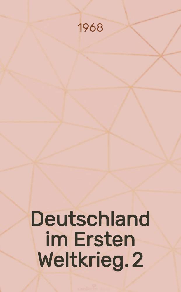 Deutschland im Ersten Weltkrieg. 2 : Januar 1915 bis Oktober 1917