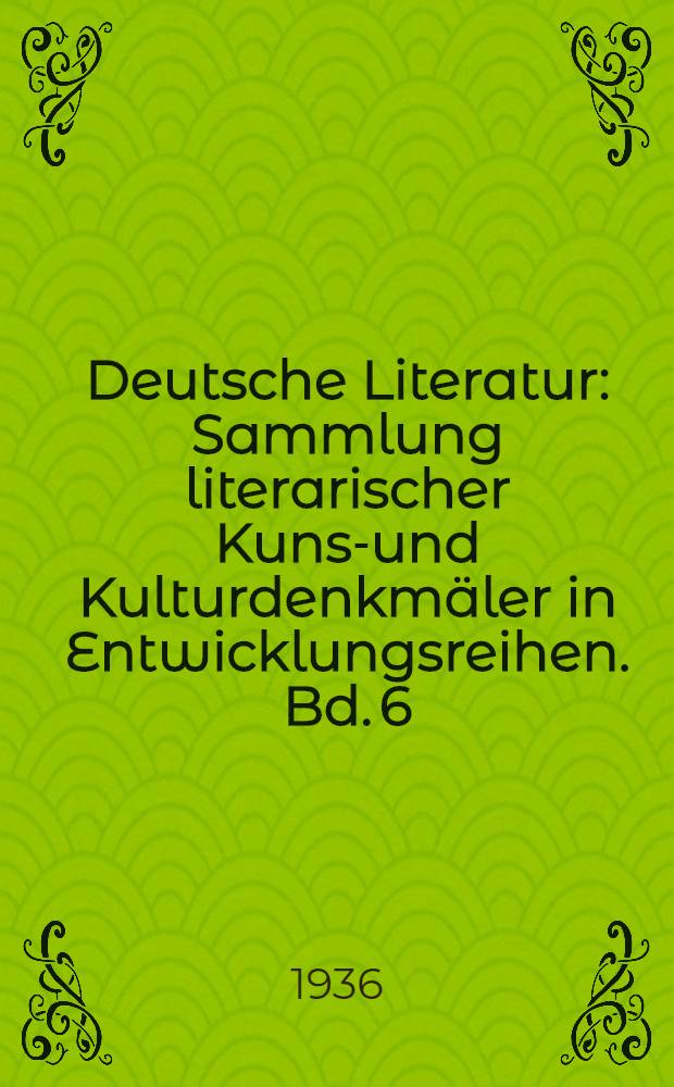 Deutsche Literatur : Sammlung literarischer Kunst- und Kulturdenkmäler in Entwicklungsreihen. Bd. 6 : Die Schaubühne im Dienste der Reformation