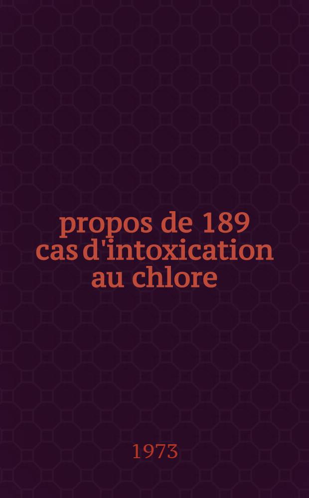 À propos de 189 cas d'intoxication au chlore : Thèse ..
