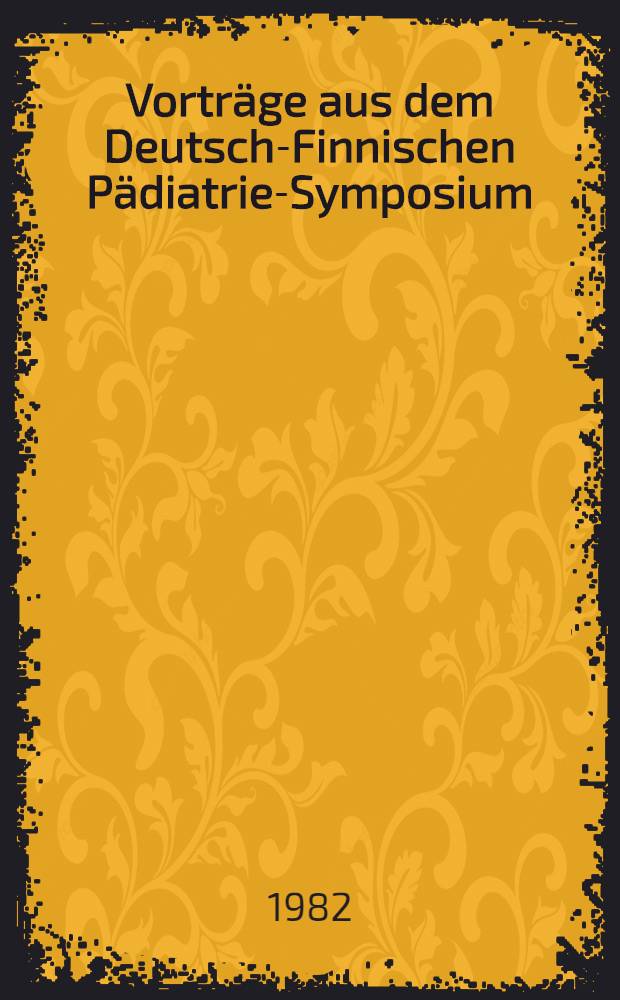 Vorträge aus dem Deutsch-Finnischen Pädiatrie-Symposium