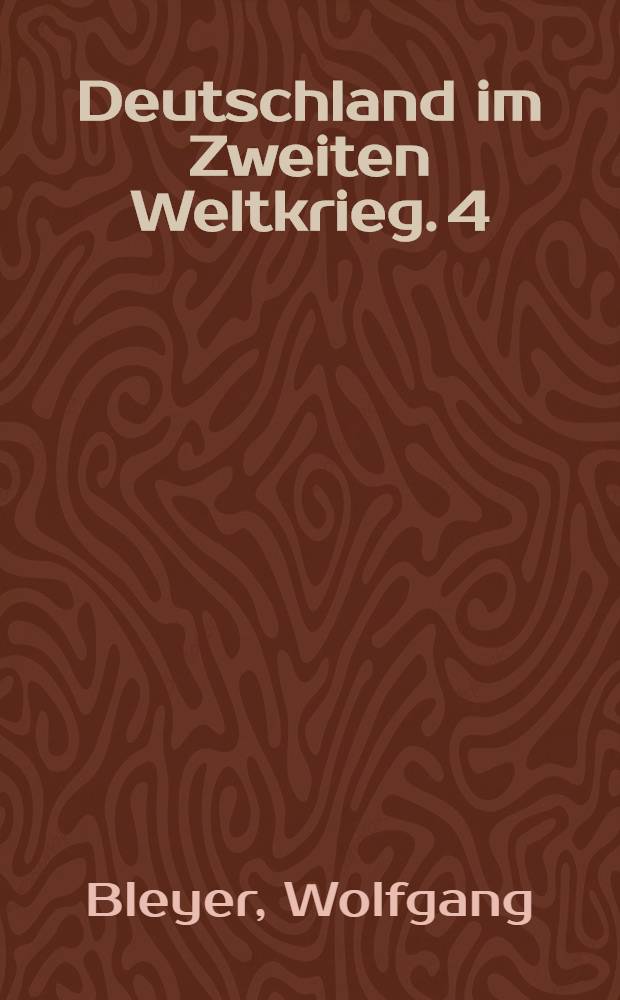 Deutschland im Zweiten Weltkrieg. 4 : Das Scheitern der faschistischen Defensivstrategie an der deutsch-sowjetischen Front (August bis Ende 1943)