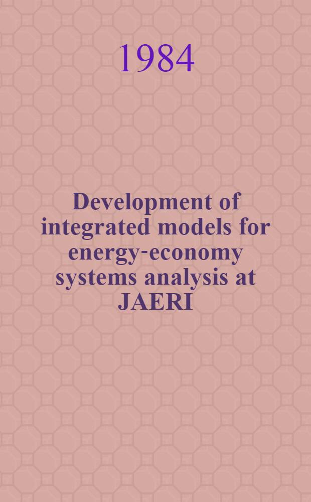 Development of integrated models for energy-economy systems analysis at JAERI