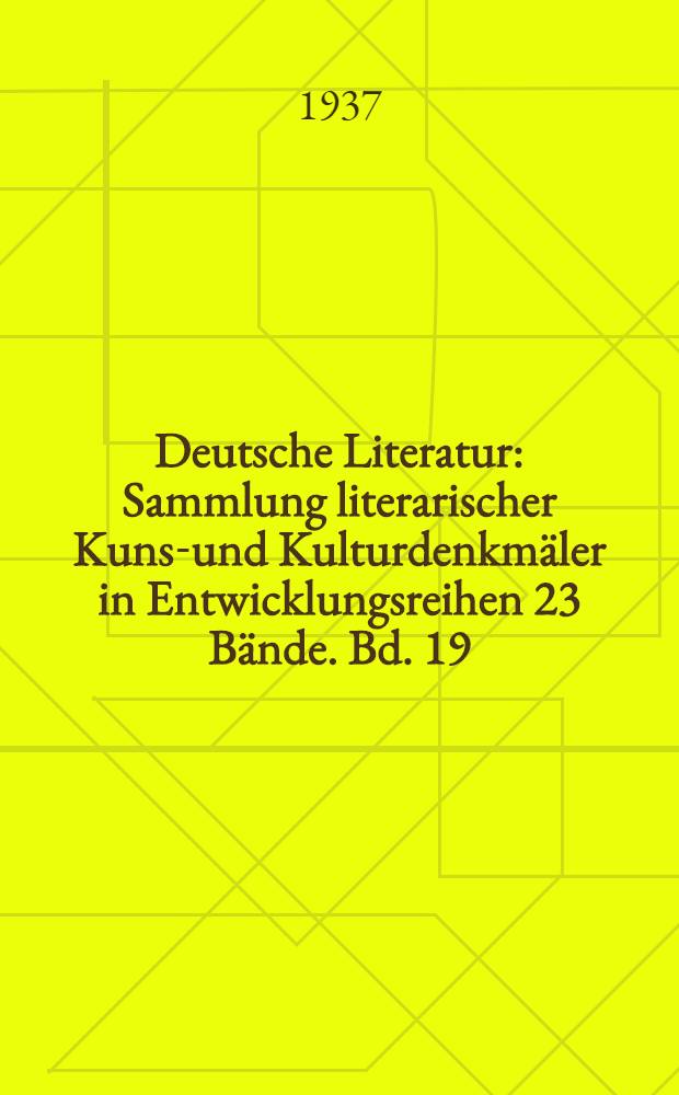 Deutsche Literatur : Sammlung literarischer Kunst- und Kulturdenkmäler in Entwicklungsreihen 23 Bände. Bd. 19 : Aus dem Wege zum Realismus