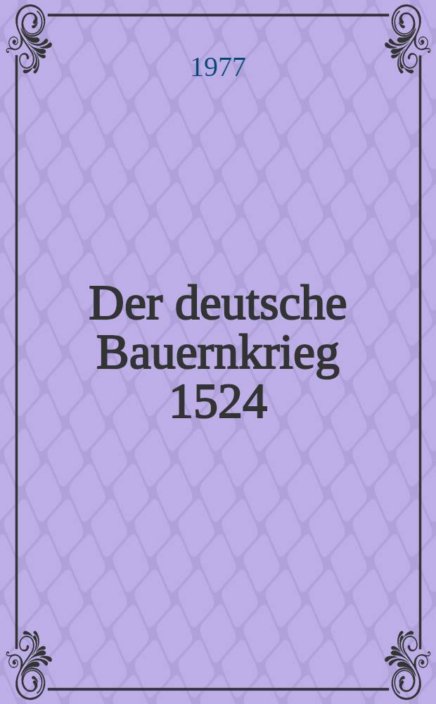 Der deutsche Bauernkrieg 1524/25 : Geschichte - Traditionen - Lehren