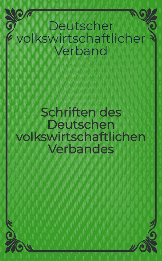 Schriften des Deutschen volkswirtschaftlichen Verbandes