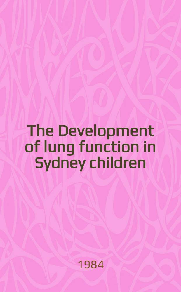 The Development of lung function in Sydney children : Effects of respiratory illness and smoking : A ten year study