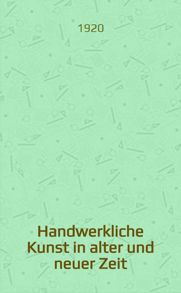Handwerkliche Kunst in alter und neuer Zeit