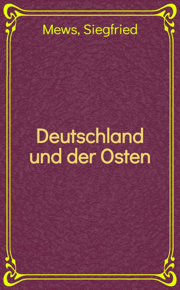 Deutschland und der Osten : Quellen und Forschungen zur Geschichte ihrer Beziehungen. Bd. 3 : Ein englischer Gesandtschaftsbericht über den polnischen Staat zu ende des 16. Jahrhunderts