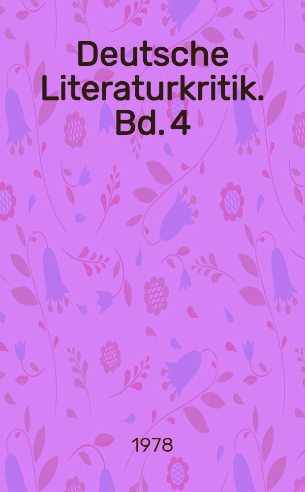 Deutsche Literaturkritik. Bd. 4 : Vom Dritten Reich bis zur Gegenwart (1933-1968)